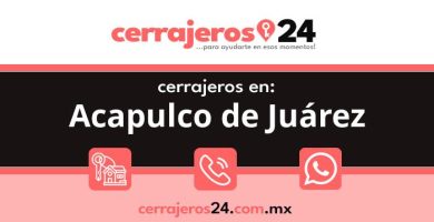 Cerrajeros 24 hrs en Acapulco de Juárez