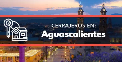 cerrajeros en Aguascalientes