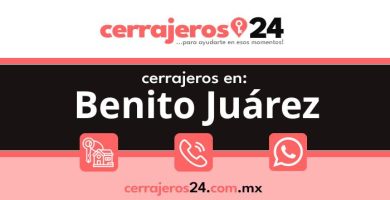 Cerrajeros 24 hrs en Benito Juárez