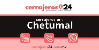 Cerrajeros 24 hrs en Chetumal