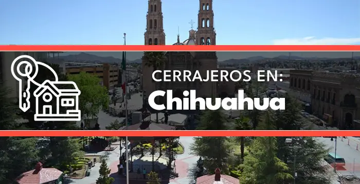 cerrajeros en Chihuahua