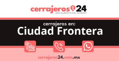 Cerrajeros 24 hrs en Ciudad Frontera