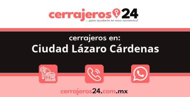 Cerrajeros 24 hrs en Ciudad Lázaro Cárdenas