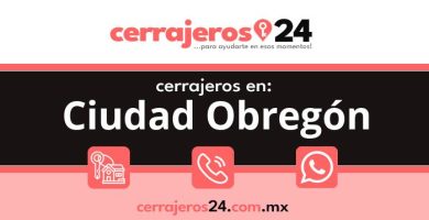 Cerrajeros 24 hrs en Ciudad Obregón