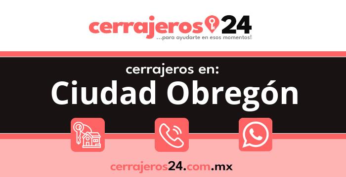 Cerrajeros 24 hrs en Ciudad Obregón