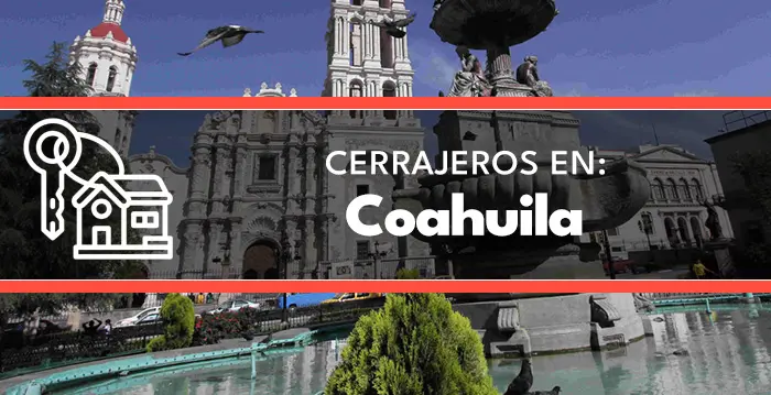 cerrajeros en Coahuila
