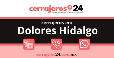 Cerrajeros 24 hrs en Dolores Hidalgo