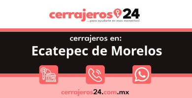 Cerrajeros 24 hrs en Ecatepec de Morelos