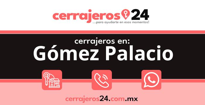 Cerrajeros 24 hrs en Gómez Palacio