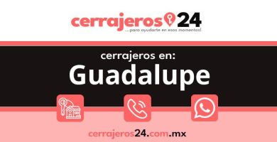 Cerrajeros 24 hrs en Guadalupe