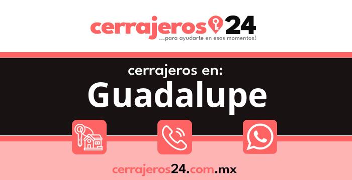 Cerrajeros 24 hrs en Guadalupe