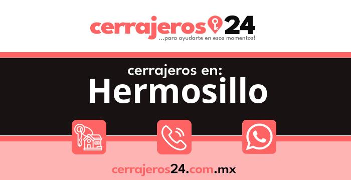 Cerrajeros 24 hrs en Hermosillo