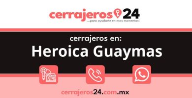 Cerrajeros 24 hrs en Heroica Guaymas
