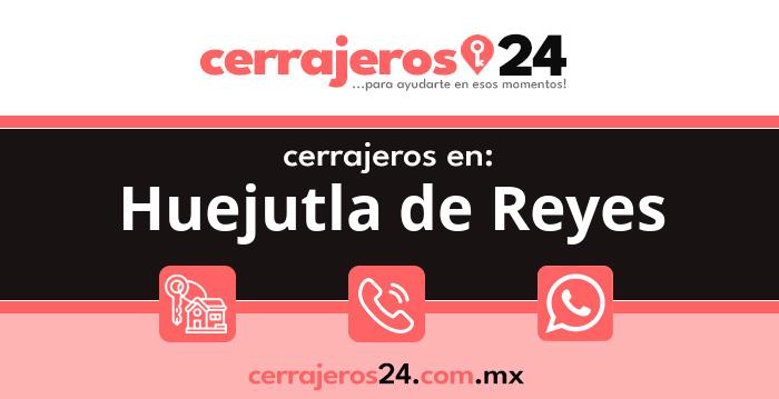 Cerrajeros 24 hrs en Huejutla de Reyes
