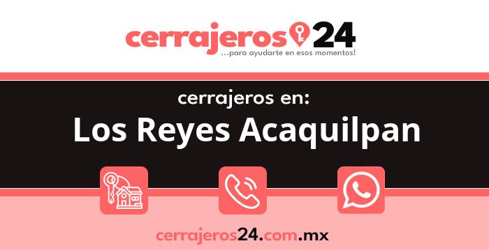 Cerrajeros 24 hrs en Los Reyes Acaquilpan