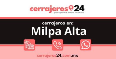 Cerrajeros 24 hrs en Milpa Alta