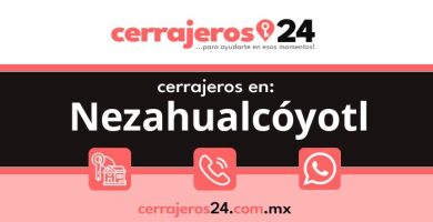 Cerrajeros 24 hrs en Nezahualcóyotl