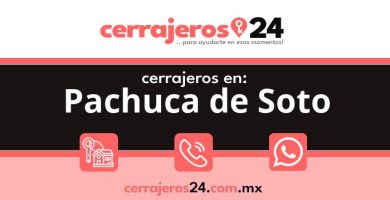 Cerrajeros 24 hrs en Pachuca de Soto