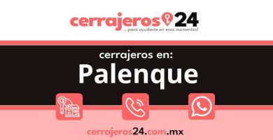 Cerrajeros 24 hrs en Palenque