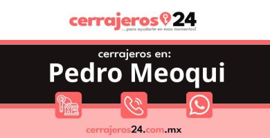 Cerrajeros 24 hrs en Pedro Meoqui