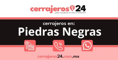 Cerrajeros 24 hrs en Piedras Negras