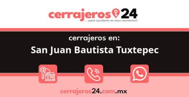 Cerrajeros 24 hrs en San Juan Bautista Tuxtepec