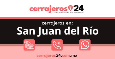 Cerrajeros 24 hrs en San Juan del Río
