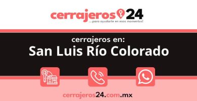 Cerrajeros 24 hrs en San Luis Río Colorado
