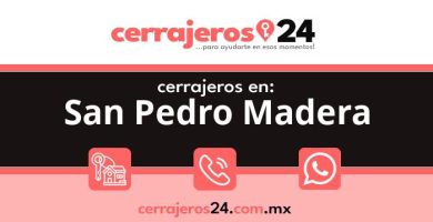 Cerrajeros 24 hrs en San Pedro Madera