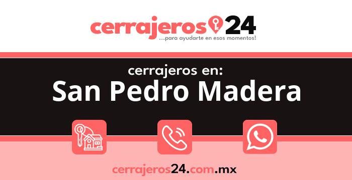 Cerrajeros 24 hrs en San Pedro Madera