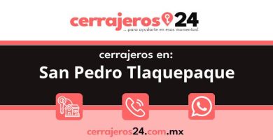 Cerrajeros 24 hrs en San Pedro Tlaquepaque