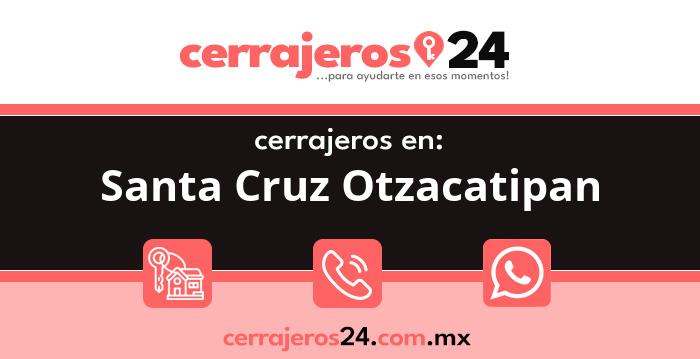 Cerrajeros 24 hrs en Santa Cruz Otzacatipan