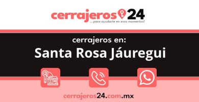 Cerrajeros 24 hrs en Santa Rosa Jáuregui