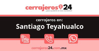 Cerrajeros 24 hrs en Santiago Teyahualco