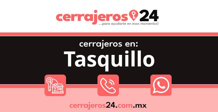 Cerrajeros 24 hrs en Tasquillo