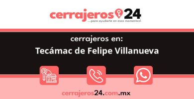 Cerrajeros 24 hrs en Tecámac de Felipe Villanueva