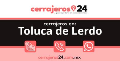 Cerrajeros 24 hrs en Toluca de Lerdo