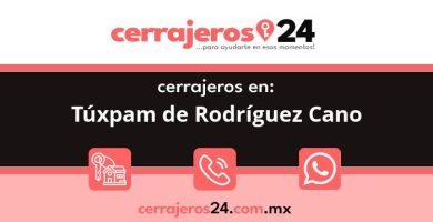 Cerrajeros 24 hrs en Túxpam de Rodríguez Cano