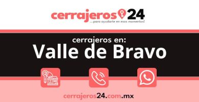 Cerrajeros 24 hrs en Valle de Bravo